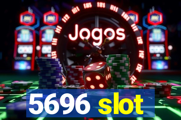 5696 slot